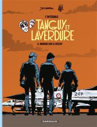 Tanguy et Laverdure : l'intégrale. Vol. 6. Baroud sur le désert