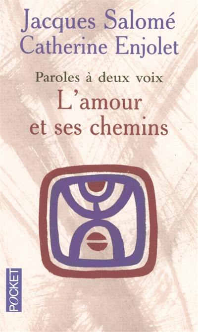 L'amour et ses chemins : paroles à deux voix