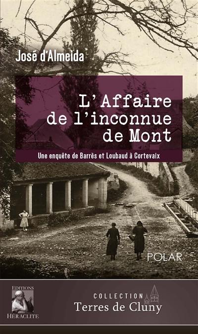 L'affaire de l'inconnue de Mont : Une enquête de Barrès et Loubaud à Cortevaix