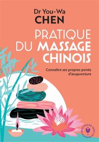 Pratique du massage chinois : connaître ses propres points d'acupuncture