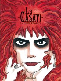 La Casati : la muse égoïste