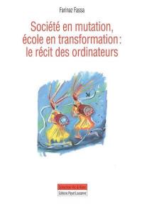 Société en mutation, école en transformation, le récit des ordinateurs : ce que trente ans d'informatique scolaire vaudoise nous apprennent