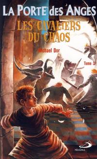 La porte des anges. Vol. 3. Les cavaliers du chaos