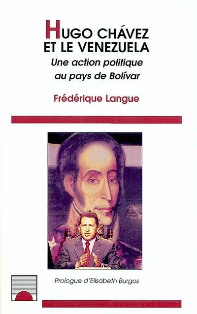 Hugo Chavez et le Venezuela : une action politique au pays de Bolivar