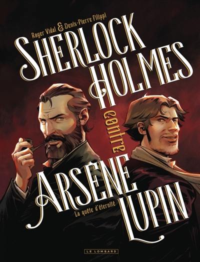 Sherlock Holmes contre Arsène Lupin. Vol. 1. La quête d'éternité