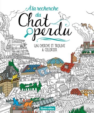 A la recherche du chat perdu : un cherche et trouve à colorier