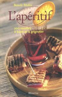 L'apéritif : 200 recettes à boire et à grignoter