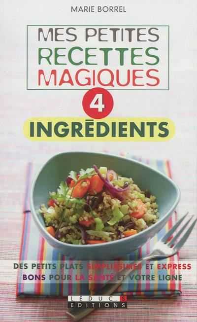 Mes petites recettes magiques 4 ingrédients