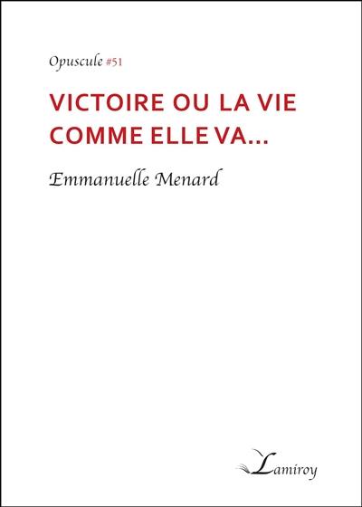 Victoire ou La vie comme elle va...