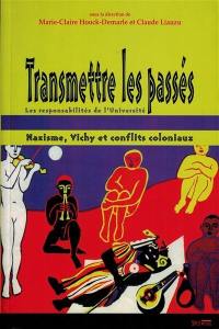 Transmettre les passés : nazisme, Vichy et conflits coloniaux, les responsabilités de l'Université