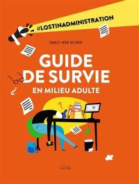 Guide de survie en milieu adulte : #lostinadministration