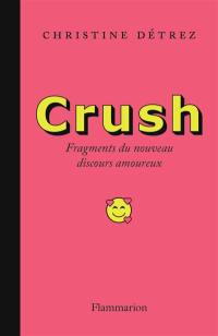 Crush : fragments du nouveau discours amoureux