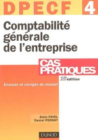 Comptabilité générale de l'entreprise, DPECF 4 : cas pratiques : énoncés et corrigés du manuel