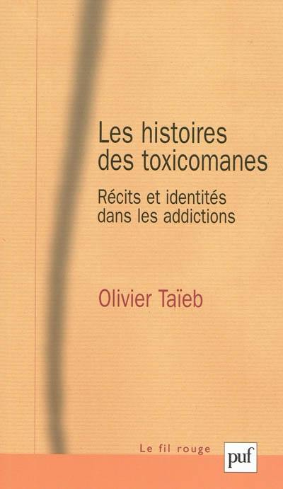 Les histoires des toxicomanes : récits et identités dans les addictions