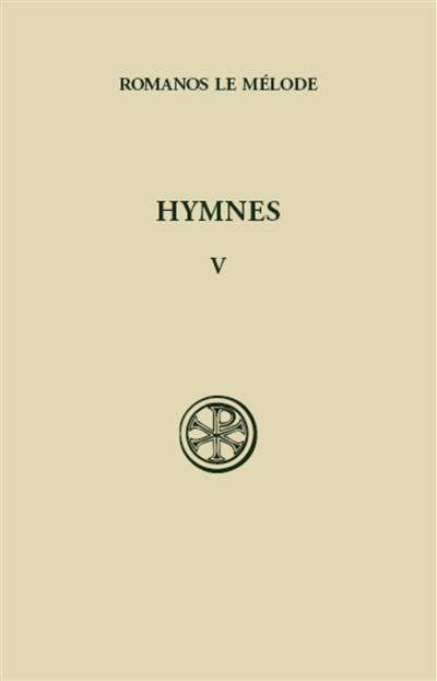 Hymnes. Vol. 5. Nouveau Testament (XLVI-L) et hymnes de circonstances (LI-LVI)