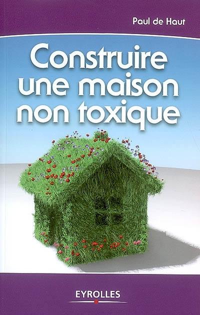 Construire une maison non toxique