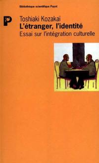 L'étranger, l'identité : essai sur l'intégration culturelle