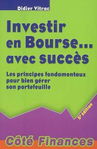 Investir en Bourse... avec succès : les principes fondamentaux pour bien gérer son portefeuille