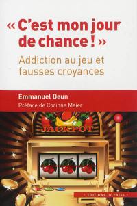 C'est mon jour de chance ! : addiction au jeu et fausses croyances