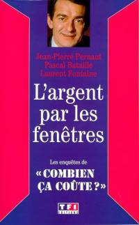 L'argent par les fenêtres : les enquêtes de Combien ça coûte ?