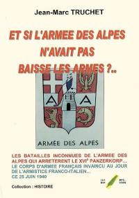 Et si l'armée des Alpes n'avait pas baissé les armes ?