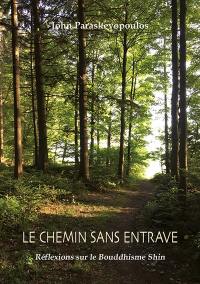 Le chemin sans entrave : réflexions sur le bouddhisme shin