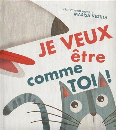 Je veux être comme toi !