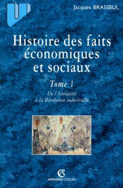 Histoire des faits économiques. Vol. 1. De l'Antiquité à la Révolution industrielle