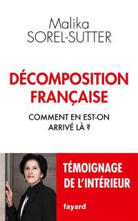 Décomposition française : comment en est-on arrivé là ? : témoignage de l'intérieur