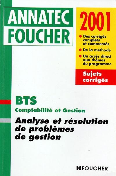 Analyse et résolution de problèmes de gestion : BTS comptabilité et gestion 2001