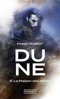 Le cycle de Dune. Vol. 6. La maison des mères