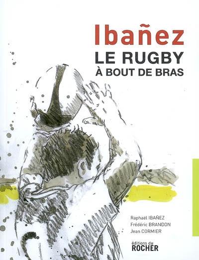 Ibanez, le rugby à bout de bras