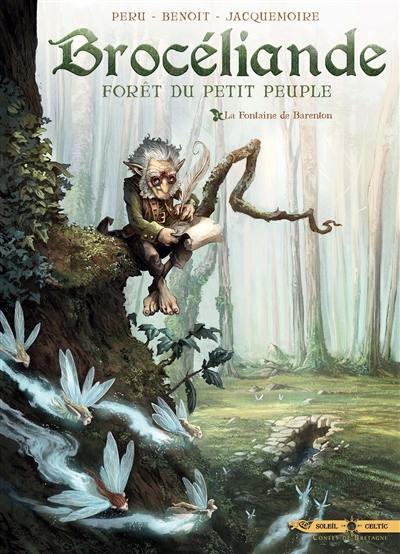 Brocéliande : forêt du petit peuple. Vol. 1. La fontaine de Barenton