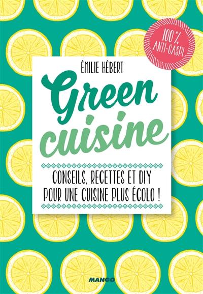 Green cuisine : conseils, recettes et DIY pour une cuisine plus écolo !