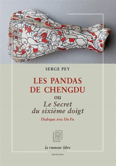 Les pandas de Chengdu ou Le secret du sixième doigt : dialogue avec Du Fu