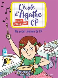 L'école d'Agathe CP. Ma super journée de CP