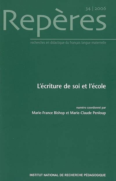 Repères : recherches en didactique du français langue maternelle, n° 34. L'écriture de soi et l'école