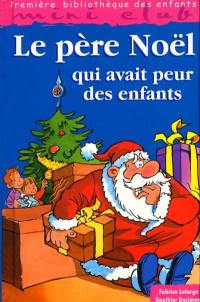 Le Père Noël qui avait peur des enfants : conte pour les grands qui aiment raconter des histoires aux petits