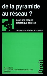 De la pyramide au réseau ? : pour une théorie dialiectique du droit