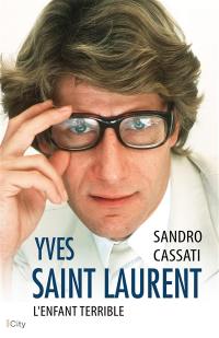 Yves Saint Laurent : l'enfant terrible