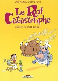 Le roi catastrophe. Vol. 4. Adalbert s'en sort pas mal