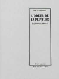 L'odeur de la peinture : l'hypothèse Rembrandt