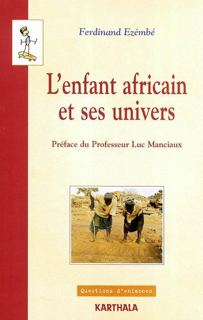 L'enfant africain et ses univers : approches psychologiques et culturelles