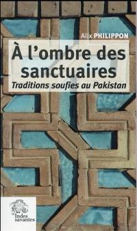 A l'ombre des sanctuaires : traditions soufies au Pakistan