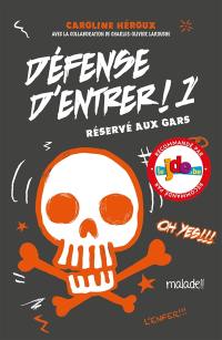 Défense d'entrer !. Vol. 1. Réservé aux gars