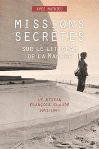 Missions secrètes sur le littoral de la Manche : le réseau François Claude (1941-1944)