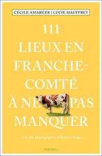 111 lieux en Franche-Comté à ne pas manquer