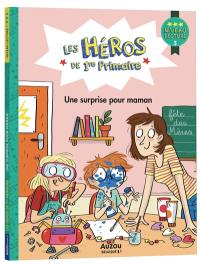 Les héros de 1re primaire. Une surprise pour maman : niveau 3