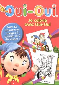 Je colorie avec Oui-Oui : avec 12 fabuleuses images à colorier et à découper