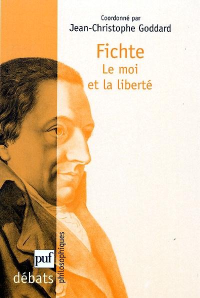 Fichte, le moi et la liberté